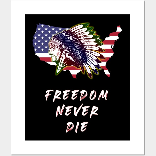 native American Indian freedom never die shirt Wall Art by black lynx